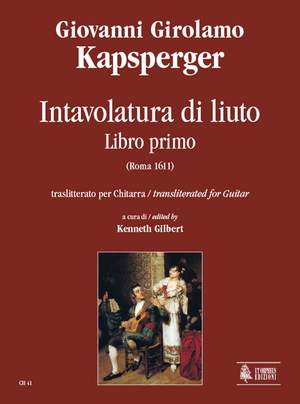 Kapsperger, G G: Intavolatura di Liuto. Libro Primo transliterated for Guitar