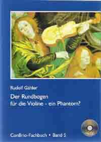 Gaehler, R: Der Rundbogen für die Violine - ein Phantom? Vol. 5