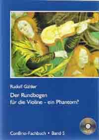 Gaehler, R: Der Rundbogen für die Violine - ein Phantom? Vol. 5