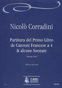 Corradini, N: Partitura del Primo Libro de Canzoni Francese a 4 & alcune Suonate (Venezia 1624)