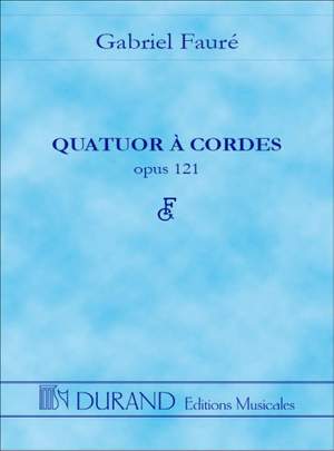 Fauré: Quatuor à Cordes Op.121 in E minor