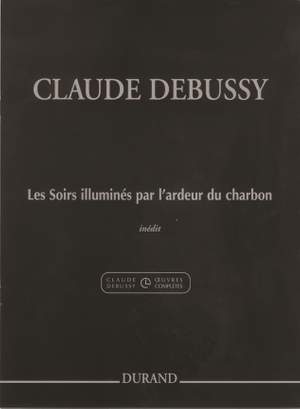 Debussy: Les Soirs illuminés par l'Ardeur du Charbon (Crit.Ed.)