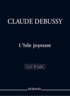Debussy: L'Isle joyeuse (Crit.Ed.)