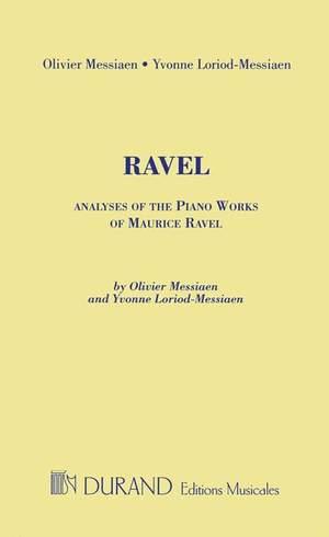 Messiaen: Ravel: Analyses of the Piano Works (English text)