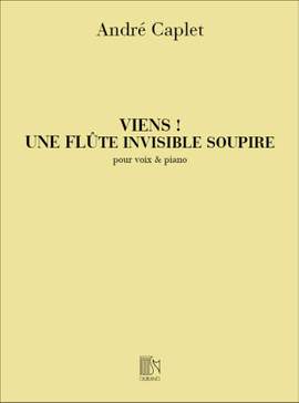 Caplet: Viens! Une Flûte invisible soupire...