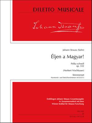 Johann Strauss Jr.: Eljen A Magyar Op. 332
