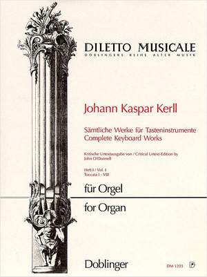 Johann Kaspar Kerll: Sämtliche Werke für Tasteninstrumente Band 1