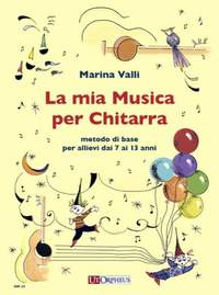 Valli, M: La mia musica per chitarra. Guitar Method for Children