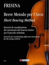 Frisina, C: Short Bowing Method. Exercises for coordinating right-arm movements for the young violinist