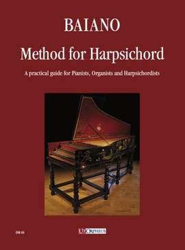 Baiano, E: Method for Harpsichord. A practical guide for Pianists, Organists and Harpsichordists