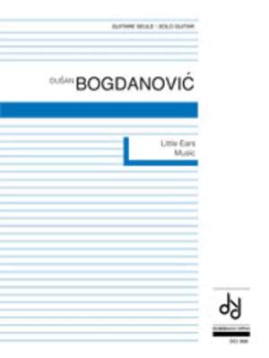 Bogdanovic, D: Little Ears Music