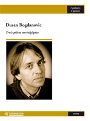 Bogdanovic, D: Trois pièces Nostalgiques