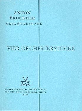 Bruckner, A: Four Orchestral Pieces (1862)