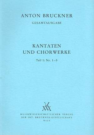Bruckner, A: Cantatas and Choral Works I