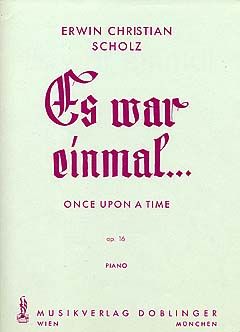 Erwin Christian Scholz: Es war einmal / Once Upon a Time op. 16