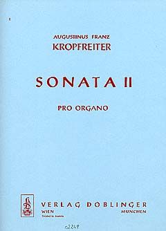 Augustinus Franz Kropfreiter: Sonata II pro organo