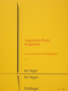 Augustinus Franz Kropfreiter: Es kommt ein Schiff geladen