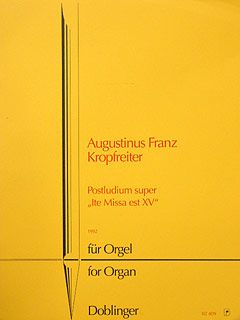 Augustinus Franz Kropfreiter: Postludium super Ite Missa est XV