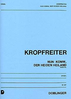 Augustinus Franz Kropfreiter: Nun Komm Der Heiden Heiland