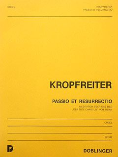 Augustinus Franz Kropfreiter: Passio et Resurrectio