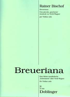 Rainer Bischof: Breueriana Eine kleine musikalische Schweinerei