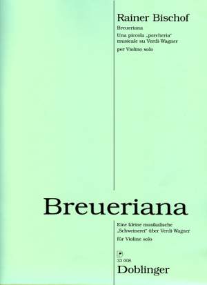 Rainer Bischof: Breueriana Eine kleine musikalische Schweinerei