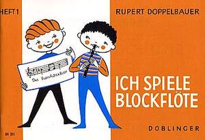 Rupert Doppelbauer: Ich spiele Blockflöte Band 1