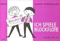 Rupert Doppelbauer: Ich spiele Blockflöte Band 4