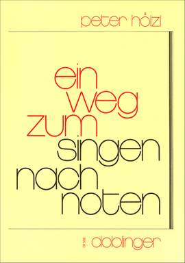 Peter Hölzl: Ein Weg zum Singen nach Noten
