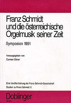 Franz Schmidt und Die Österreichische Orgelmusik