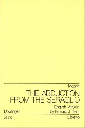 Wolfgang Amadeus Mozart: The Abduction From The Seraglio