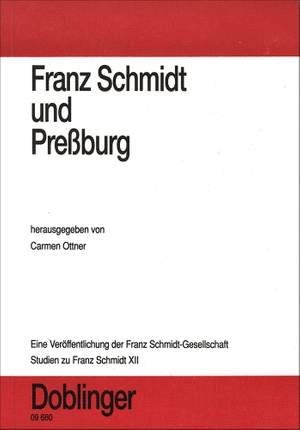 Carmen Ottner: Franz Schmidt und Preßburg