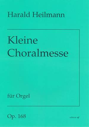 Heilmann, H: Kleine Choralmesse op. 168