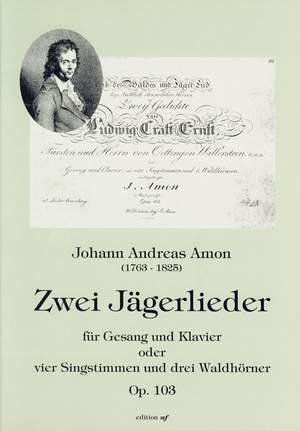 Amon, J A: Zwei Jägerlieder op. 103