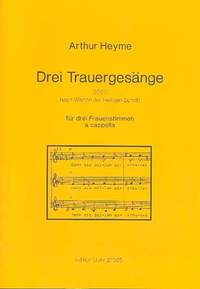 Heyme, A: Drei Trauergesänge