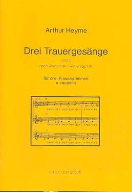 Heyme, A: Drei Trauergesänge