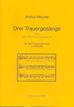 Heyme, A: Drei Trauergesänge