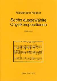 Fischer, F: Six Selected Organ Works
