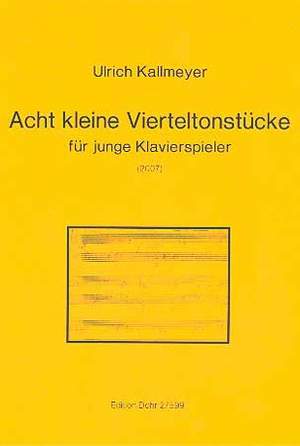 Kallmeyer, U: Acht kleine Vierteltonstücke