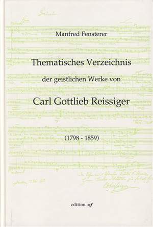 Thematisches Verzeichnis der geistlichen Werke von Carl Gottlieb Reissiger (1798-1859)