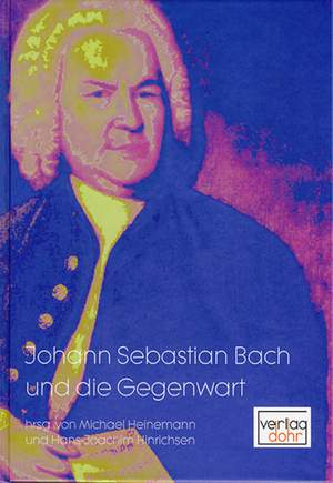 Johann Sebastian Bach und die Gegenwart
