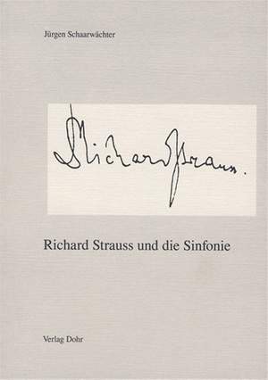 Schaarwaechter, J: Richard Strauss und die Sinfonie