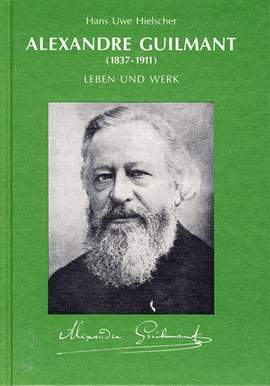 Hielscher, H U: Alexandre Guilmant (1937-1911)