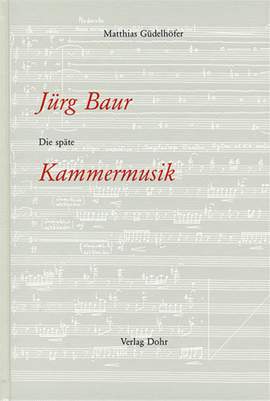 Guedelhoefer, M: Jürg Baur: Die späte Kammermusik