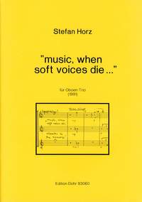 Horz, S: Music, when soft voices die ...
