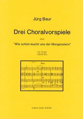 Baur, J: Drei Choralvorspiele über: Wie schön leucht' uns der Morgenstern