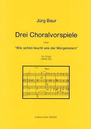 Baur, J: Drei Choralvorspiele über: Wie schön leucht' uns der Morgenstern