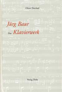 Drechsel, O: Jürg Baur: The Piano Works