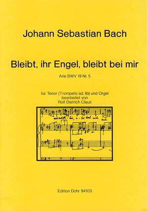 Bach, J S: Bleibt, ihr Engel, bleibt bei mir BWV 19