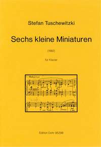 Tuschewitzki, S: Sechs kleine Miniaturen